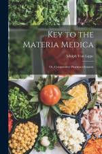 Key to the Materia Medica: Or, Comparative Pharmacodynamic af Adolph von Lippe