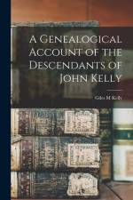 A Genealogical Account of the Descendants of John Kelly af Giles M. Kelly