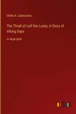 The Thrall of Leif the Lucky; A Story of Viking Days