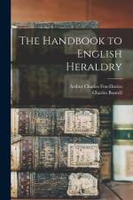 The Handbook to English Heraldry af Arthur Charles Fox-Davies