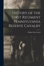 History of the First Regiment Pennsylvania Reserve Cavalry af William Penn Lloyd