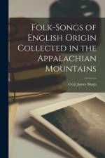 Folk-songs of English Origin Collected in the Appalachian Mountains af Cecil James Sharp