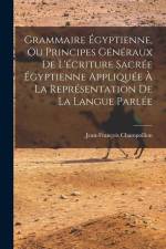 Grammaire Égyptienne, Ou Principes Généraux De L'écriture Sacrée Égyptienne Appliquée À La Représentation De La Langue Parlée af Jean-Francois Champollion