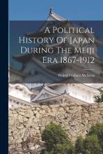 A Political History Of Japan During The Meiji Era 1867-1912 af Walter Wallace McLaren