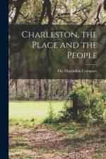 Charleston, the Place and the People af The Macmillan Company