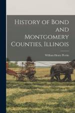 History of Bond and Montgomery Counties, Illinois af William Henry Perrin