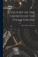 A History of the Growth of the Steam-Engine af Robert Henry Thurston
