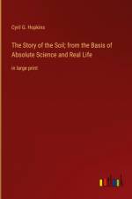 The Story of the Soil; from the Basis of Absolute Science and Real Life