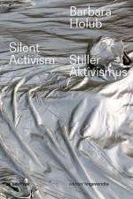Barbara Holub - Stiller Aktivismus / Silent Activism af Basak Senova
