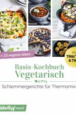 mein ZauberTopf mixt! Basis-Kochbuch Vegetarisch