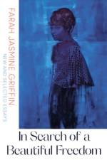 In Search of a Beautiful Freedom af Farah Jasmine (Columbia University) Griffin