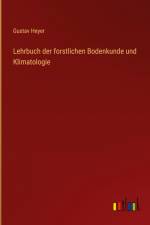 Lehrbuch der forstlichen Bodenkunde und Klimatologie af Gustav Heyer