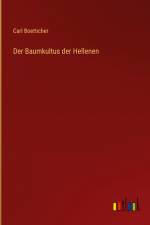 Der Baumkultus der Hellenen af Carl Boetticher