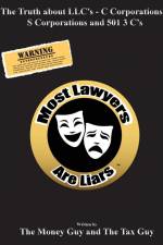 Most Lawyers Are Liars The Truth about LLC's - C Corporations - S Corporations and 501 3 C's af The Money Guy