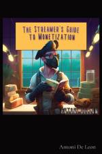 The Streamer's Guide to Monetization af Antoni DeLeon