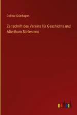 Zeitschrift des Vereins für Geschichte und Alterthum Schlesiens af Colmar Grünhagen