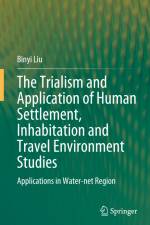 The Trialism and Application of Human Settlement, Inhabitation and Travel Environment Studies af Binyi Liu