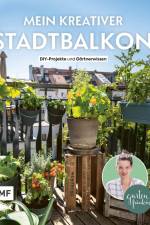 Mein kreativer Stadtbalkon - DIY-Projekte und Gärtnerwissen präsentiert vom Garten Fräulein af Silvia Appel