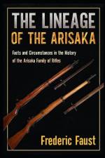 The Lineage of the Arisaka: Facts and Circumstance in the History of the Arisaka Family of Rifles af Frederic Faust