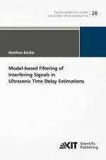 Model-based Filtering of Interfering Signals in Ultrasonic Time Delay Estimations af Matthias Bächle