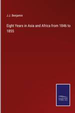 Eight Years in Asia and Africa from 1846 to 1855 af J. J. Benjamin