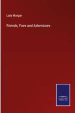 Friends, Foes and Adventures af Lady Morgan