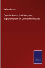 Contributions to the History and Improvement of the German Universities af Karl Von Raumer