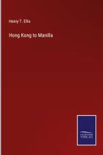 Hong Kong to Manilla af Henry T. Ellis