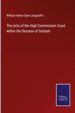 The Acts of the High Commission Court within the Diocese of Durham af William Hylton Dyer Longstaffe