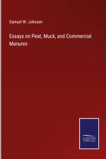 Essays on Peat, Muck, and Commercial Manures af Samuel W. Johnson