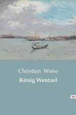 König Wentzel af Christian Weise