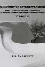 A History of Severe Weather to the Lee of Lake Erie and Lake Ontario in Western, Central, and North-Central New York 1798-2022 af Kellen Bassette