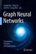 Graph Neural Networks: Foundations, Frontiers, and Applications af Lingfei Wu