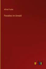 Paradies im Urwald af Alfred Funke