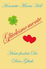 Glücksmomente af Henriette Maria Heil