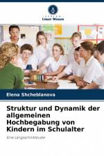Struktur und Dynamik der allgemeinen Hochbegabung von Kindern im Schulalter af Elena Shcheblanova