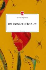 Das Paradies ist kein Ort. Life is a Story - story.one af Christine Hagelkrüys