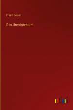 Das Urchristentum af Franz Geiger