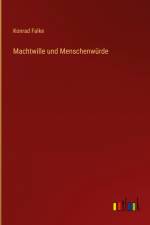 Machtwille und Menschenwürde