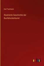 Illustrierte Geschichte der Buchdruckerkunst af Karl Faulmann