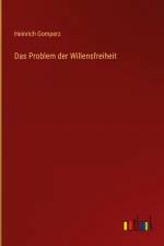 Das Problem der Willensfreiheit af Heinrich Gomperz
