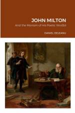 John Milton and the Monism of His Poetic Wor(l)d af Daniel Deleanu