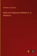 Briefe und Telegramme Wilhelms II. an Nikolaus II. af Hellmuth Von Gerlach
