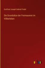 Die Grundsätze der Freimaurerei im Völkerleben af Gottfried Joseph Gabriel Findel