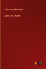 Gipfel und Gründe af Charlotte Francke-Roesing
