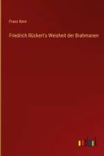 Friedrich Rückert's Weisheit der Brahmanen af Franz Kern