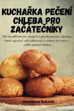 KUCHA¿KA PE¿ENÍ CHLEBA PRO ZA¿ÁTE¿NÍKY af Stanislava ¿ulcová