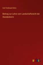 Beitrag zur Lehre vom Landschaftsrecht der Standesherrn af Carl Ferdinand Goriz