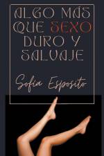 Algo más que Sexo Duro y Salvaje af Sofía Esposito