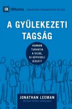 A Gyülekezeti Tagság (Church Membership) (Hungarian) af Jonathan Leeman